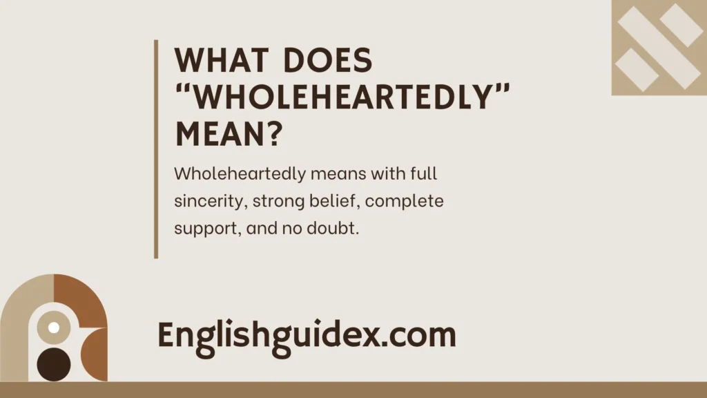 What Does “Wholeheartedly” Mean?