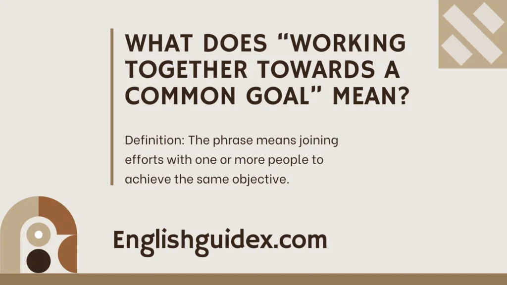 What Does “Working Together Towards a Common Goal” Mean?
