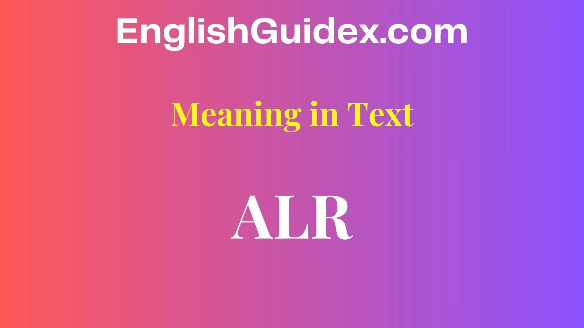 ALR Meaning in Text