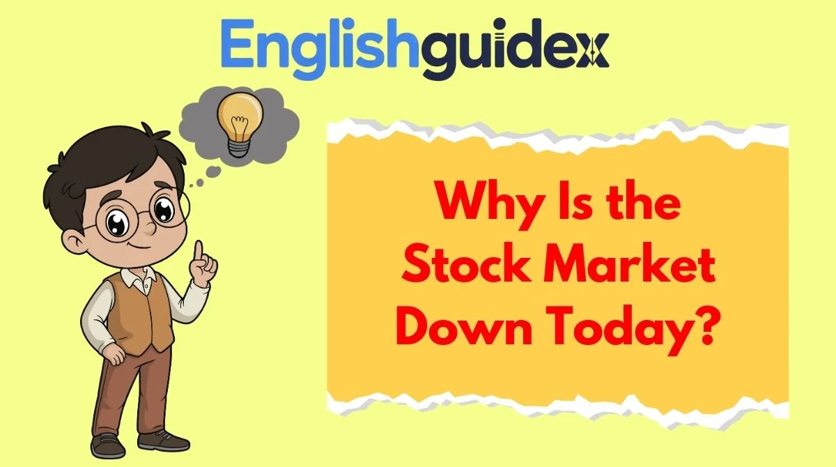 Why Is the Stock Market Down Today?